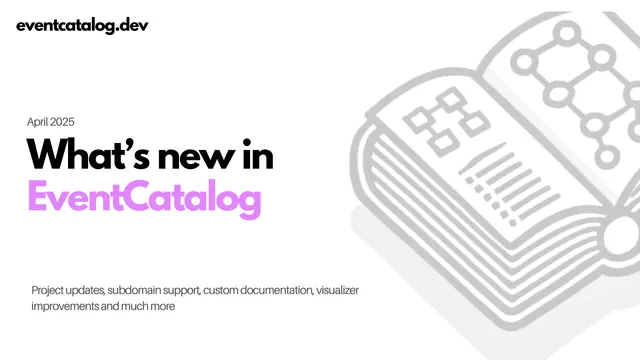 Whats new in EventCatalog - April 2025